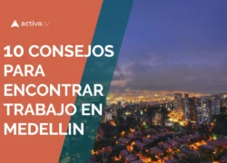 10 Consejos para buscar trabajo en Medellín y 1 extra